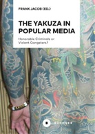 Fran Jacob, Frank Jacob - The Yakuza in Popular Media