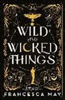 Francesca May - Wild and Wicked Things