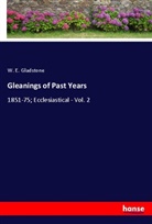 W. E. Gladstone - Gleanings of Past Years