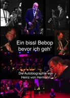 Heinz von Hermann - Ein bissl Bebop bevor ich geh'