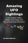 Steve Marconi - Amazing Ufo Sightings in the Hudson Valley, Hidden Technology & the Coming Great Deception