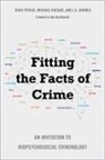 J. C. Barnes, J.C. Barnes, Chad Posick, Michael Rocque - Fitting the Facts of Crime