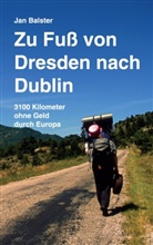 Jan Balster - Zu Fuß von Dresden nach Dublin