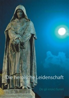 Giordano Bruno - Die heroische Leidenschaft