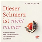 Mark Wolynn, Alexander Gamnitzer - Dieser Schmerz ist nicht meiner, Audio-CD, MP3 (Hörbuch)