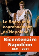 Frédéric Masson - Le sacre et le couronnement de Napoléon