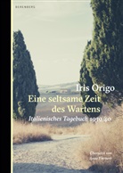 Iris Origo - Eine seltsame Zeit des Wartens