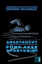 Iren Margil, Irene Margil, Andreas Schlüter - Abgetaucht - Sportkrimi