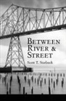 Scott T. Starbuck, Lana Hechtman Ayers - Between River and Street
