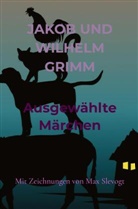 Jacob Grimm, Jakob und Wilhelm Grimm, Jakob und Wilhelm Grimm - Ausgewählte Märchen