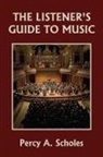 Percy A. Scholes - The Listener's Guide to Music (Yesterday's Classics)