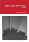 Maurizio Calabrese - Testo unico dell'edilizia 2021