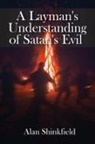 Alan Shinkfield - A Layman's Understanding of Satan's Evil