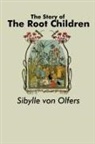 Sibylle von Olfers - The Story of the Root Children