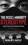 Nicholas D. Hartlep - The Model Minority Stereotype