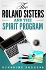Sunshine Rodgers - The Roland Sisters and The Spirit Program