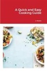 J. Steele - A Quick and Easy Cooking Guide
