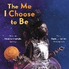 Kahran Bethencourt, Regis Bethencourt, Natasha A Tarpley, Natasha Anastasia Tarpley, Natasha/ Bethencourt Tarpley - The Me I Choose to Be