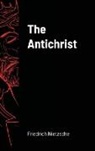 Friedrich Nietzsche - The Antichrist