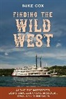 Mike Cox, Cox Mike - Finding the Wild West: Along the Mississippi