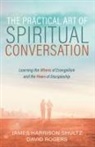David Rogers, James Harrison Shultz - The Practical Art of Spiritual Conversation