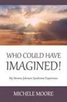 Michele Moore - Who Could Have Imagined!