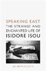 Andrew Hussey, Hussey Andrew - Speaking East