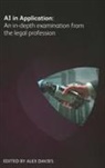 Andrew Arruda, Peter Bennett, Kate Boyd, Karl Chapman, Milos Kresojevic, Robert Millard... - AI in Application: An in-depth examination from the legal profession