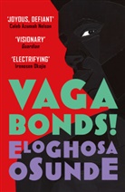 ELOGHOSA OSUNDE, Eloghosa Osunde - Vagabonds!