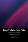 K. Brad Wray, K. Brad (Aarhus Universitet Wray, Wray K. Brad - Kuhn''s Intellectual Path