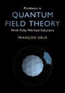 François Gelis, Francois (Commissariat a L''energie Atomiqu Gelis, Francois (Commissariat a l'Energie Atomique (CEA) Gelis - Problems in Quantum Field Theory