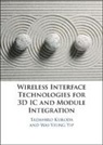 Tadahiro Kuroda, Tadahiro (University of Tokyo) Kuroda, Tadahiro (University of Tokyo) Yip Kuroda, Wai-Yeung Yip, Wai-Yeung (University of Tokyo) Yip - Wireless Interface Technologies for 3d Ic and Module Integration