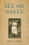 Tara T Green, Tara T. Green - See Me Naked