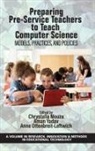 Chrystalla Mouza, Anne Ottenbreit-Leftwich, Aman Yadav - Preparing Pre-Service Teachers to Teach Computer Science