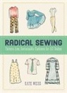 Kate Weiss - Radical Sewing: Pattern-Free, Sustainable Fashions for All Bodies