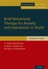 Araceli Gonzalez, Araceli (Associate Professor Gonzalez, Michelle Rozenman, Michelle (Director Rozenman, V. Robin Weersing, V. Robin (Director Weersing - Brief Behavioral Therapy for Anxiety and Depression in Youth