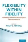 Philip C. Kendall, Philip C. (Distinguished University Profe Kendall, Philip C. (Distinguished University Professor Kendall, Kendall Philip C. - Flexibility Within Fidelity