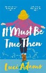 Luci Adams, LUCI ADAMS - It Must Be True Then