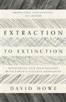 David Howe - Extraction to Extinction