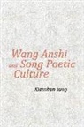 Xiaoshan Yang - Wang Anshi and Song Poetic Culture