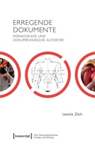 Leonie Zilch, Friedrich Balke, Natalie Binczek, Astrid Deuber-Mankowsky, Astrid Deuber-Mankowsky u a, Oliver Fahle... - Erregende Dokumente