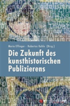 Mari Effinger, Maria Effinger, Kohle, Kohle, Hubertus Kohle - Die Zukunft des kunsthistorischen Publizierens
