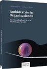 Christop Frey, Christoph Frey, Gudrun L Töpfer, Gudrun L (Dr.) Töpfer, Gudrun L. Töpfer - Ambidextrie in Organisationen