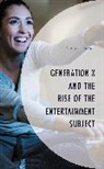 Robert Samuels - Generation X and the Rise of the Entertainment Subject