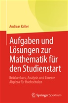 Andreas Keller - Aufgaben und Lösungen zur Mathematik für den Studienstart