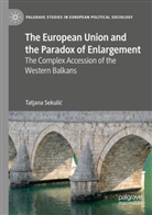 Tatjana Sekuli¿, Tatjana Sekulic - The European Union and the Paradox of Enlargement