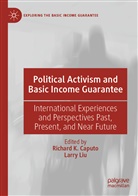 Richard K. Caputo, Richar K Caputo, Richard K Caputo, Liu, Liu, Larry Liu - Political Activism and Basic Income Guarantee