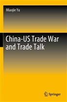 Miaojie Yu - China-US Trade War and Trade Talk