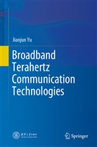 Jianjun Yu - Broadband Terahertz Communication Technologies