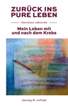 Hannelore Jablonski - Zurück ins pure Leben